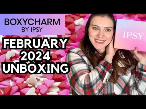 FEBRUARY 2024 BOXYCHARM BY IPSY UNBOXING