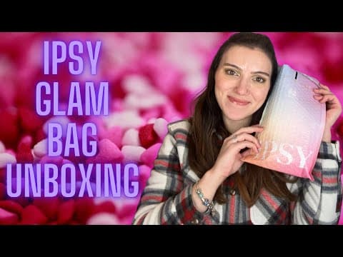 FEBRUARY 2024 IPSY GLAM BAG REVIEW