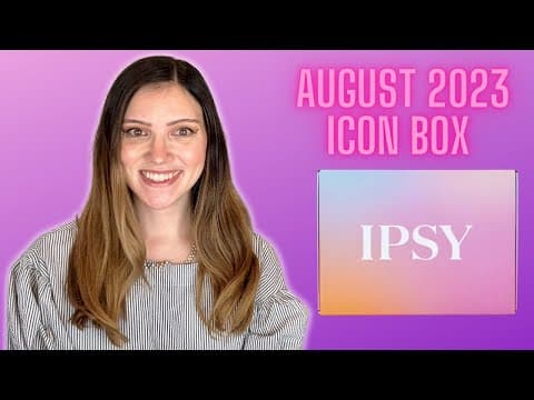 AUGUST 2023 IPSY ICON BOX UNBOXING | PR UNBOXING