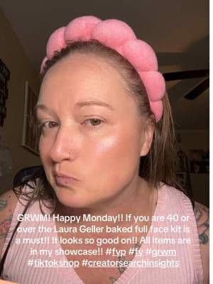 Happy Monday! GRWM!! Ladies 40 and over the Laura Geller baked full face kit is amazing!! All items are available in my showcase! Take care of your skin!! #fyp #fy #creatorsearchinsights #grwm #tiktokshop